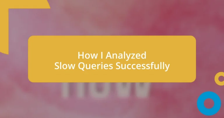 How I Analyzed Slow Queries Successfully