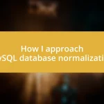 How I approach MySQL database normalization