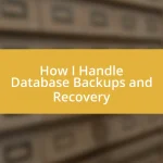 How I Handle Database Backups and Recovery