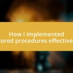 How I implemented stored procedures effectively