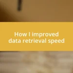 How I improved data retrieval speed