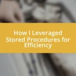 How I Leveraged Stored Procedures for Efficiency