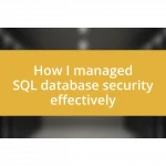 How I managed SQL database security effectively