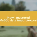 How I mastered MySQL data import/export