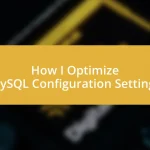 How I Optimize MySQL Configuration Settings