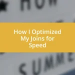 How I Optimized My Joins for Speed