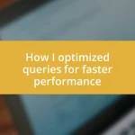 How I optimized queries for faster performance