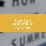 How I set up MySQL on my server