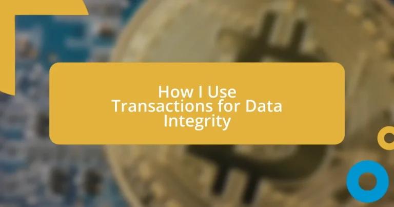 How I Use Transactions for Data Integrity