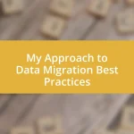 My Approach to Data Migration Best Practices