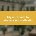 My approach to database normalization