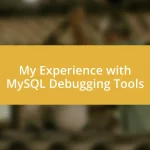 My Experience with MySQL Debugging Tools