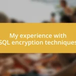 My experience with SQL encryption techniques