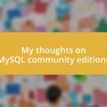 My thoughts on MySQL community editions