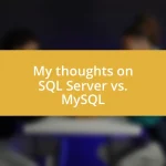 My thoughts on SQL Server vs. MySQL