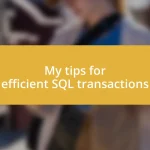 My tips for efficient SQL transactions