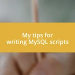 My tips for writing MySQL scripts