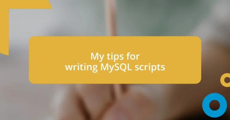 My tips for writing MySQL scripts