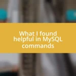 What I found helpful in MySQL commands