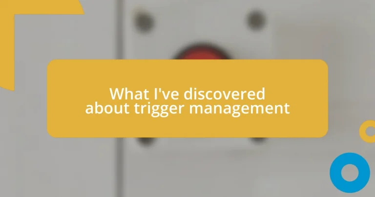 What I’ve discovered about trigger management