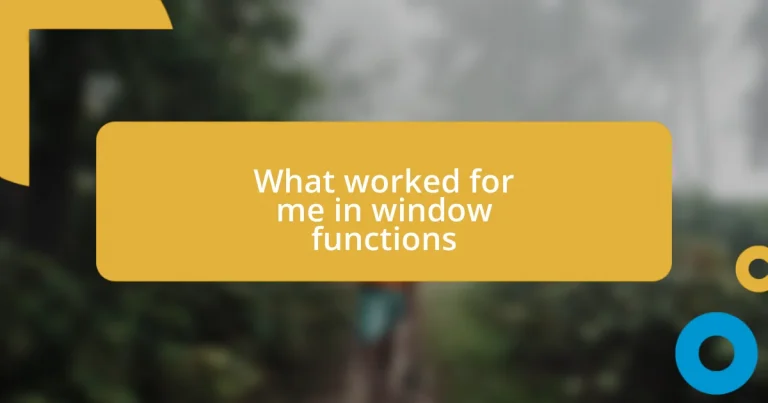 What worked for me in window functions