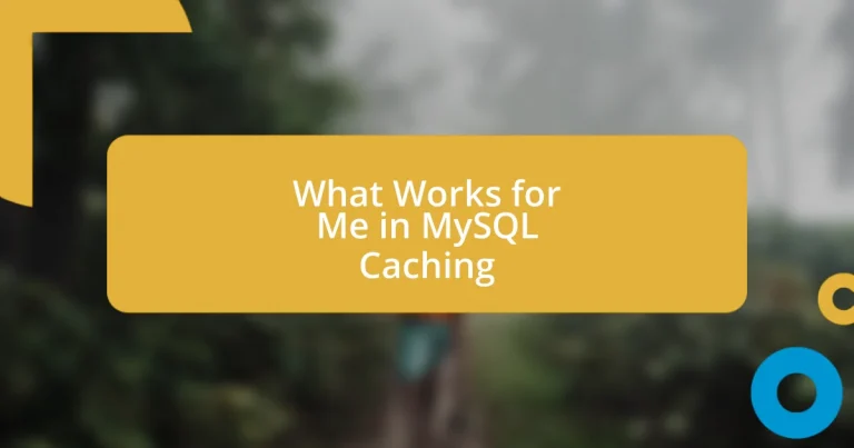 What Works for Me in MySQL Caching