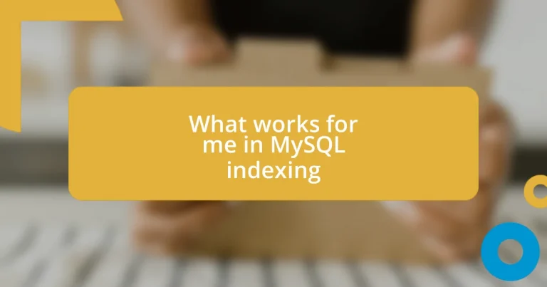 What works for me in MySQL indexing