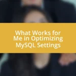 What Works for Me in Optimizing MySQL Settings