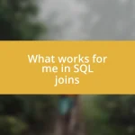 What works for me in SQL joins