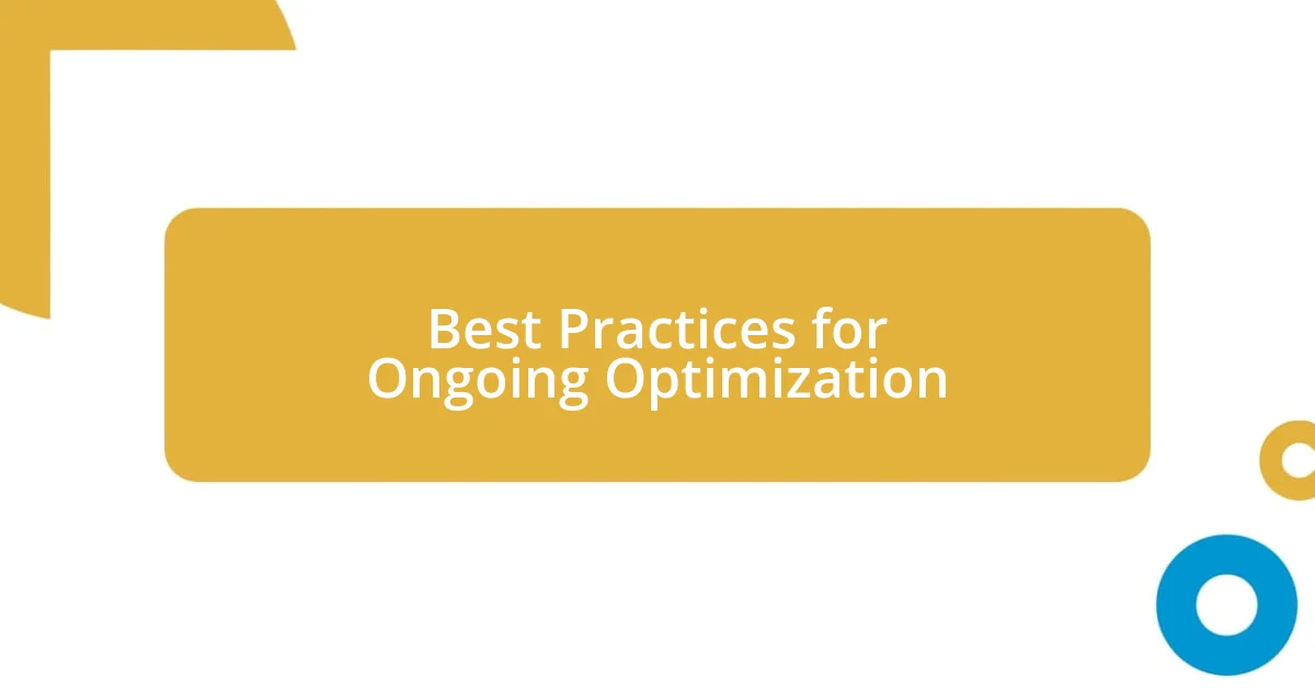 Best Practices for Ongoing Optimization