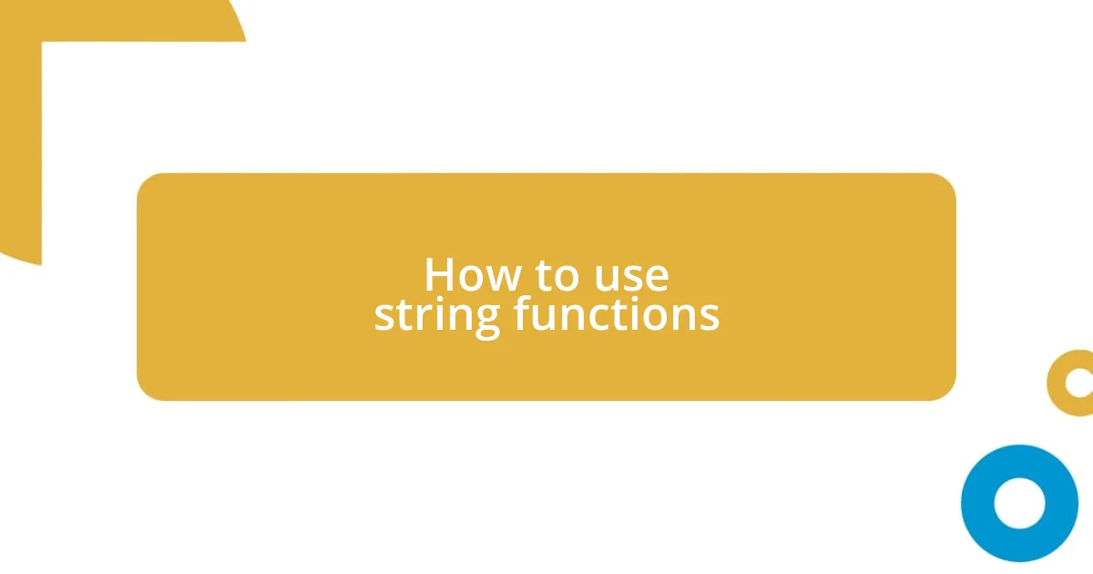 How to use string functions