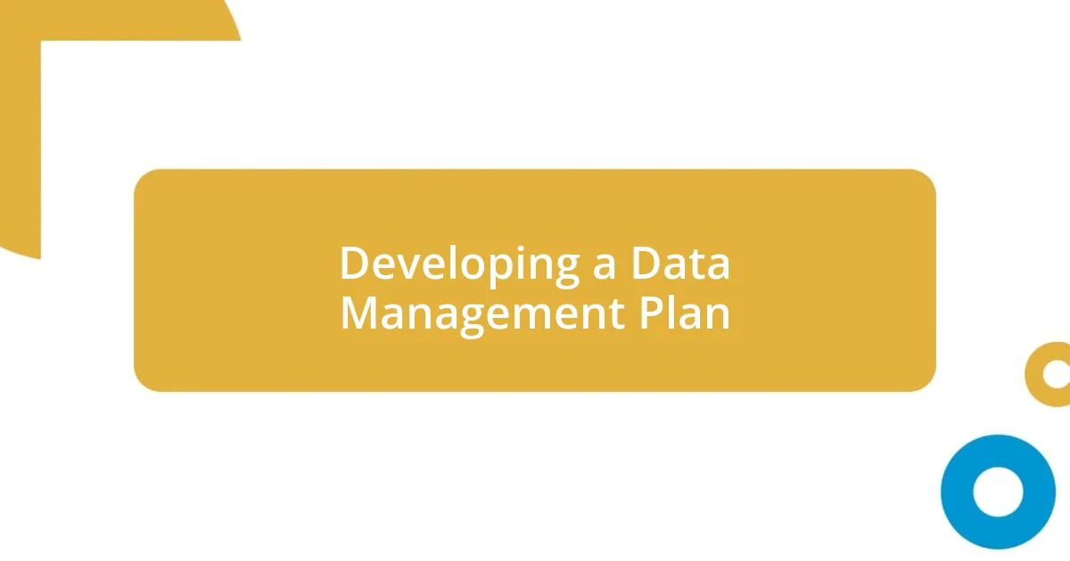 Developing a Data Management Plan