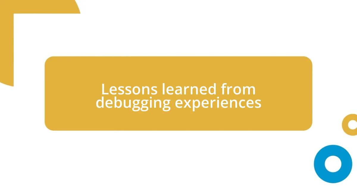 Lessons learned from debugging experiences